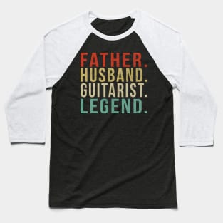 Guitarist Dad Vintage/ Father. Husband. Guitarist . Legend. Baseball T-Shirt